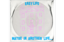 easy life - MAYBE IN ANOTHER LIFE...